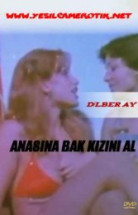 Anasına Bak Kızını Al izle Yeşilçam Erotik