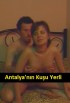 Antalya'nın Kuşu Yerli Erotik Filmi izle